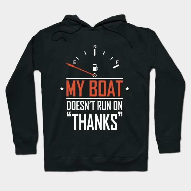 Funny Boat Captain Sailing, My Boat Doesn't Run On Thanks Hoodie by ANAREL